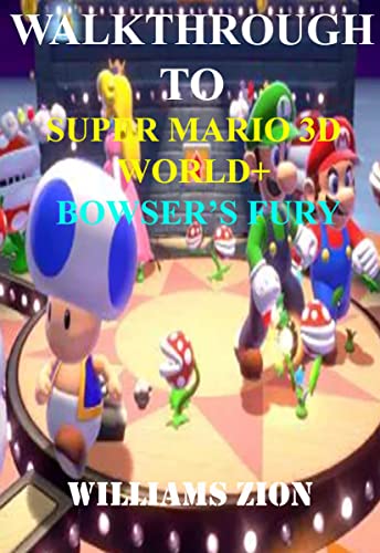 WALKTHROUGH TO SUPER MARIO 3D WORLD+ BOWSER’S FURY (English Edition)