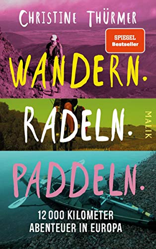 Wandern. Radeln. Paddeln.: 12000 Kilometer Abenteuer in Europa (German Edition)