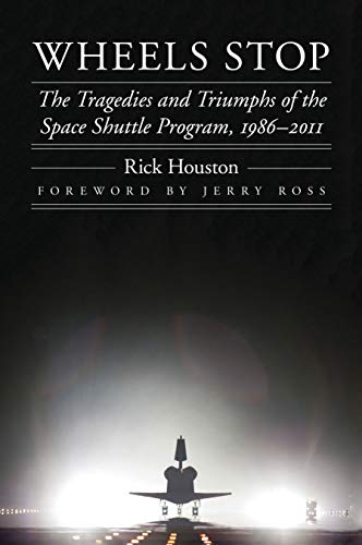 Wheels Stop: The Tragedies and Triumphs of the Space Shuttle Program, 1986–2011 (Outward Odyssey: A People's History of Spaceflight) (English Edition)