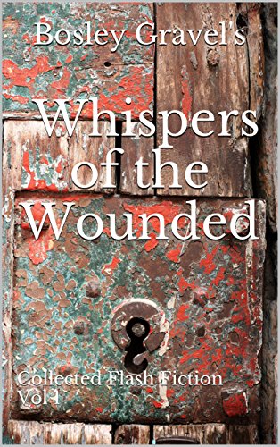 Whispers of the Wounded: Collected Flash Fiction Vol 1 (English Edition)