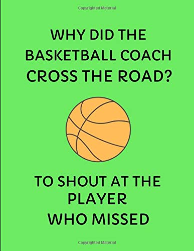 Why Did The Basketball Coach Cross The Road? To Shout At The Player Who Missed: 2019-2020 Weekly Planner