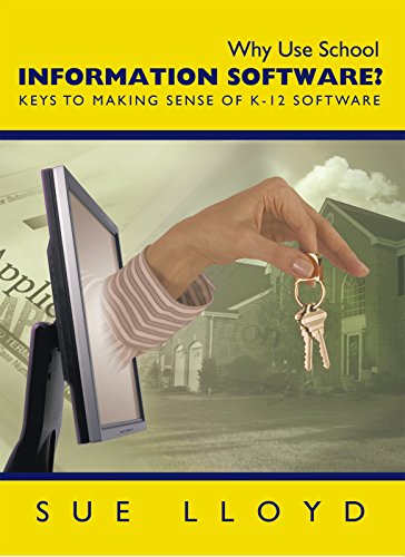 Why Use School Information Software?: Keys to Making Sense of K-12 Software (English Edition)