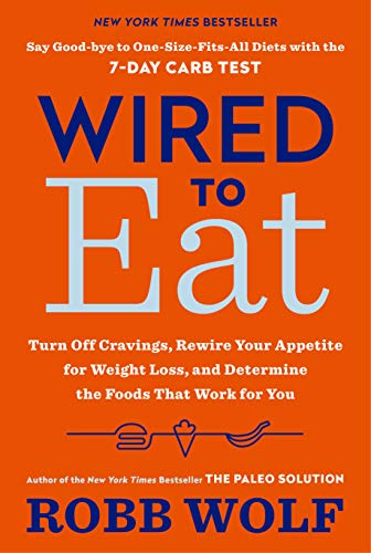 Wired to Eat: Turn Off Cravings, Rewire Your Appetite for Weight Loss, and Determine the Foods That Work for You (English Edition)