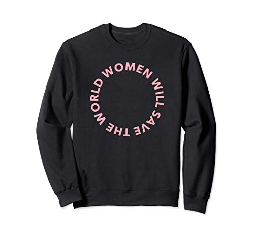 Women Will Save The World - pink Sudadera