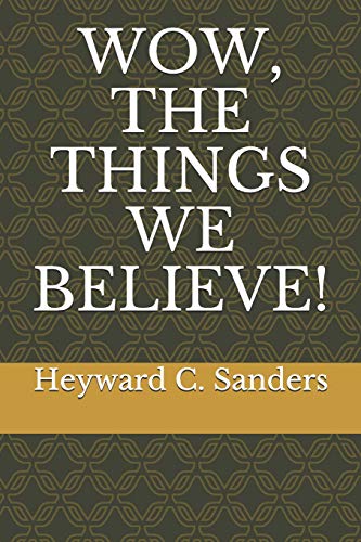 WOW, THE THINGS WE BELIEVE!