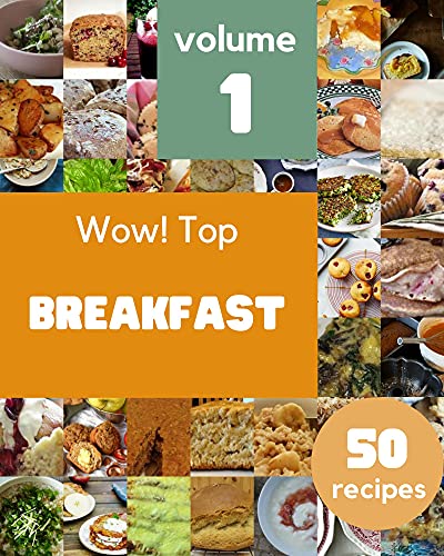 Wow! Top 50 Breakfast Recipes Volume 1: Start a New Cooking Chapter with Breakfast Cookbook! (English Edition)