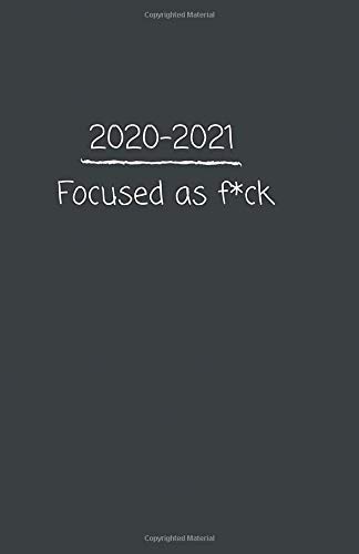 2020-2021 Focused As F*ck: On-the-Go Daily Weekly Monthly Yearly Planer (January 2020 – December 2020 Calendar) - 5.5 x 8.5 - 369 Pages