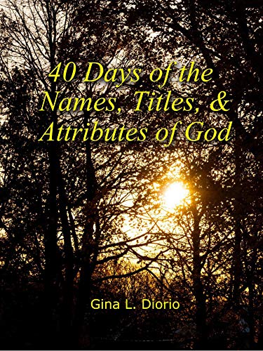 40 Days of the Names, Titles, and Attributes of God (English Edition)