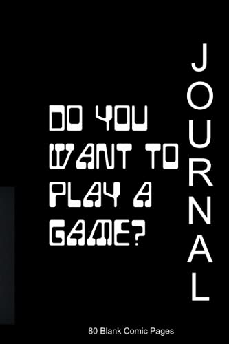6 X 9 Blank Comic Book Journal: Do you want to play a game? A notebook with a gaming pedigree.
