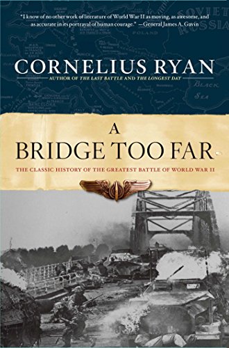 A Bridge Too Far: The Classic History of the Greatest Battle of World War II (English Edition)