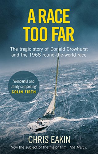A Race Too Far: The Tragic Story of Donald Crowhurst and the 1968 Round-The-World Race (English Edition)
