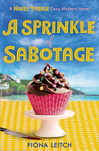A Sprinkle of Sabotage: An unputdownable cozy crime mystery that will make you laugh out loud (A Nosey Parker Cozy Mystery, Book 3) (English Edition)