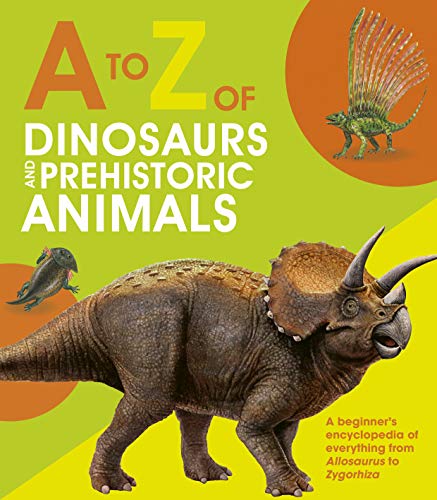 A to Z of Dinosaurs and Prehistoric Animals (A-Z) (English Edition)