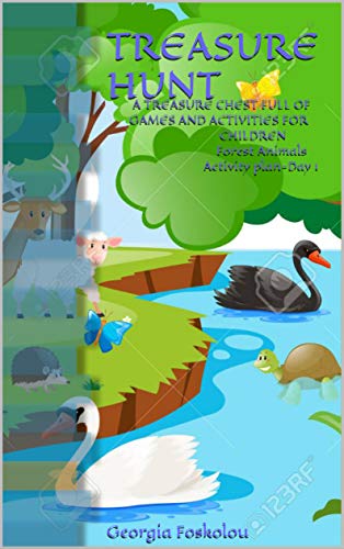 A TREASURE CHEST FULL OF GAMES AND ACTIVITIES FOR CHILDREN Forest Animals Activity plan-Day 1: TREASURE HUNT (English Edition)