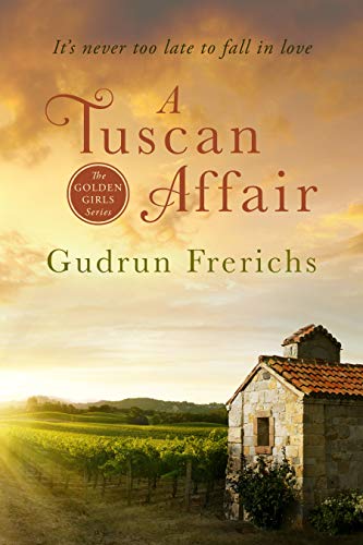 A Tuscan Affair: It's never too late to fall in love (Golden Girl Series Book 1) (English Edition)