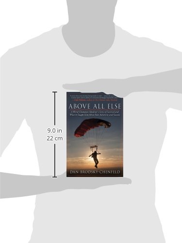 Above All Else: A World Champion Skydiver's Story of Survival and What It Taught Him About Fear, Adversity, and Success