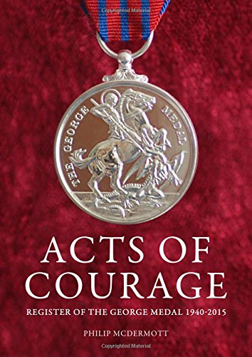 Acts of Courage: Register of the George Medal 1940-2015