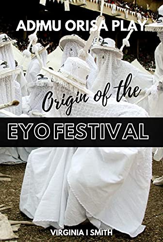 Adimu Orisa Play - Origin of the Eyo Festival (English Edition)