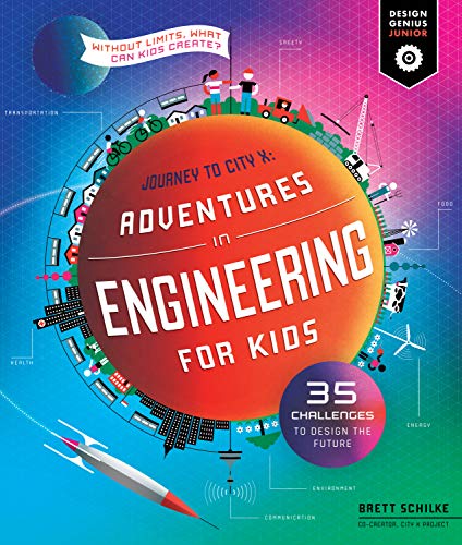 Adventures in Engineering for Kids: 35 Challenges to Design the Future - Journey to City X - Without Limits, What Can Kids Create? (Design Genius Jr.) (English Edition)