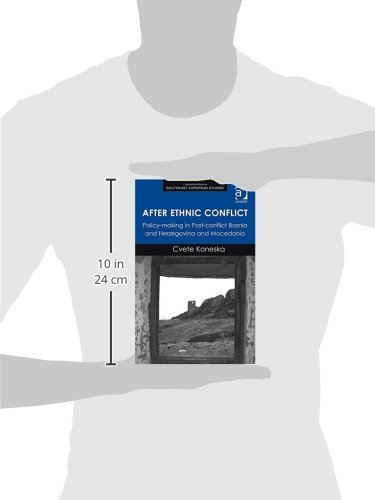 After Ethnic Conflict: Policy-making in Post-conflict Bosnia and Herzegovina and Macedonia (Southeast European Studies)