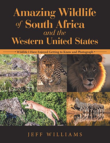 Amazing Wildlife of South Africa and the Western United States: Wildlife I Have Enjoyed Getting to Know and Photograph (English Edition)