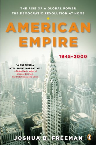 American Empire: The Rise of a Global Power, the Democratic Revolution at Home, 1945-2000 (The Penguin History of the United States Book 2) (English Edition)