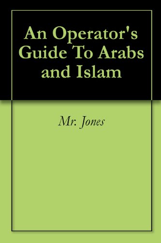 An Operator's Guide To Arabs and Islam (English Edition)