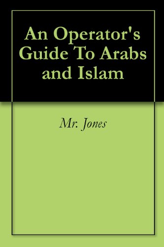 An Operator's Guide To Arabs and Islam (English Edition)