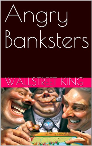 Angry Banksters (English Edition)