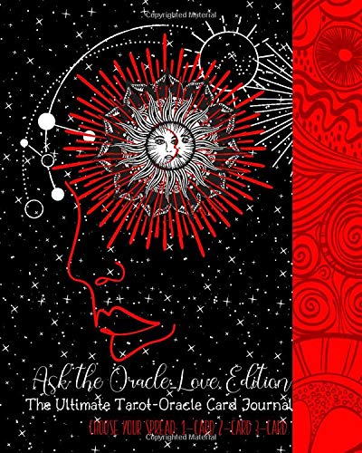Ask the Oracle-Love Edition:The Ultimate Tarot-Oracle Card Journal | Choose Your Spread 1-Card, 2-Card, 3-Card: Guided Journal for Tarot or Oracle ... Three-Card Spreads & Daily Readings)