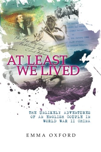 At Least We Lived: The Unlikely Adventures of an English Couple in World War II China