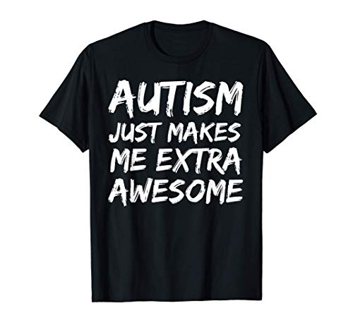 Autism Quote for Boys Autism Just Makes Me Extra Awesome Camiseta