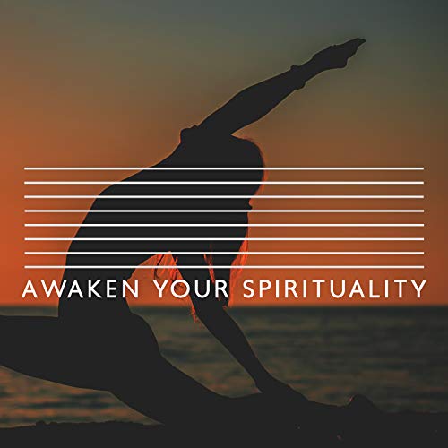 Awaken Your Spirituality – Collection of Cosmic New Age Music for Deep Meditation and Yoga Exercises