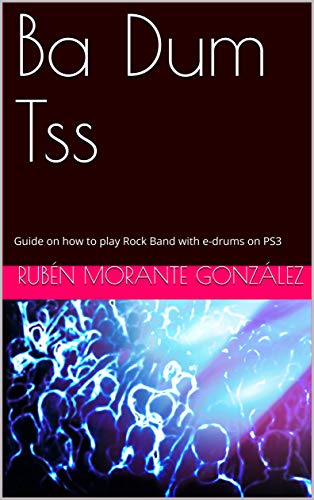 Ba Dum Tss: Guide on how to play Rock Band with e-drums on PS3