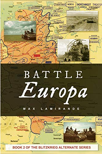 Battle Europa: Book 2 of the Blitzkrieg Alternate Serie