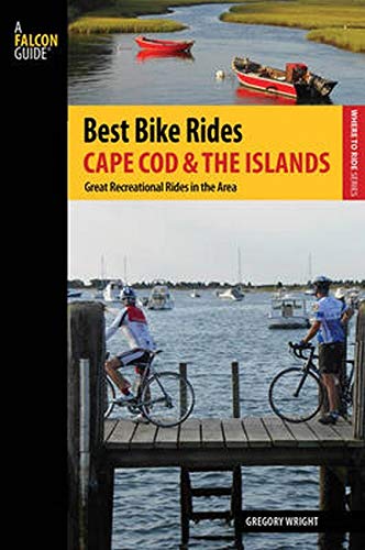 Best Bike Rides Cape Cod and the Islands: The Greatest Recreational Rides in the Area (Best Bike Rides Series)