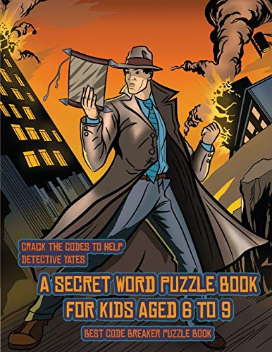 Best Code Breaker Puzzle Book (Detective Yates and the Lost Book): Detective Yates is searching for a very special book. Follow the clues on each page ... location of the book, you can choose to r