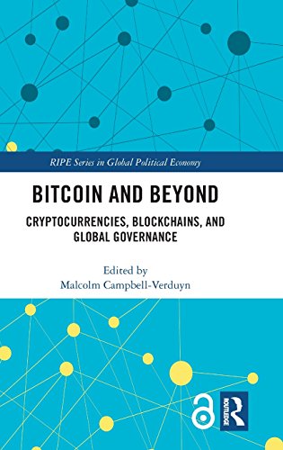 Bitcoin and Beyond: Cryptocurrencies, Blockchains, and Global Governance (RIPE Series in Global Political Economy)