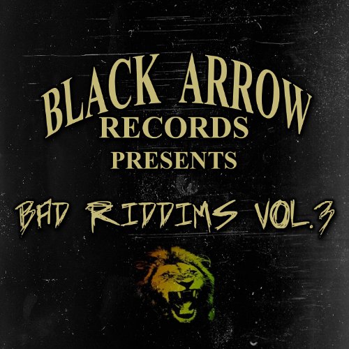 Black Arrow Presents 3 Bad Riddim Vol 3