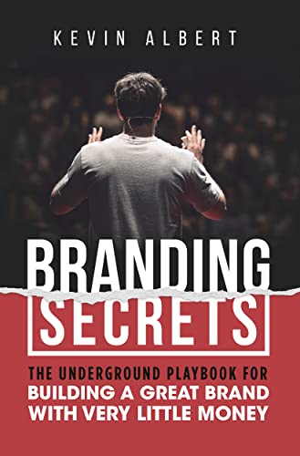 Branding Secrets: The Underground Playbook for Building a Great Brand with Very Little Money (English Edition)