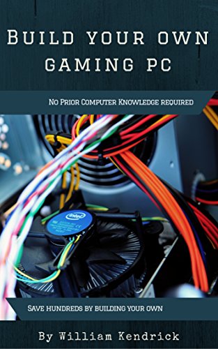 Build Your Own Gaming PC: No Prior Knowledge Needed (English Edition)