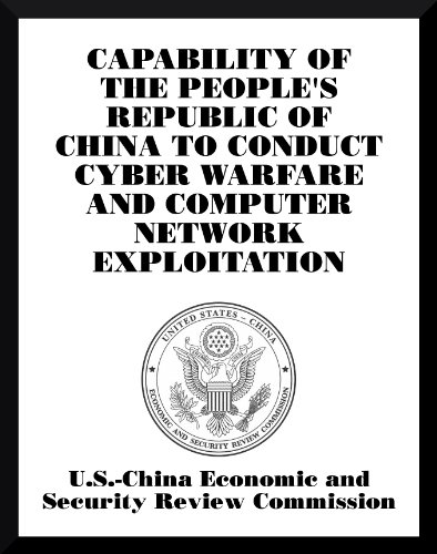 Capability of the People's Republic of China to Conduct Cyber Warfare and Computer Network Exploitation (English Edition)