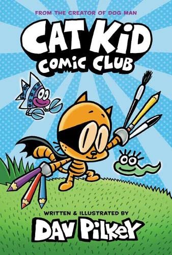 Cat Kid Comic Club: From the Creator of Dog Man: 1