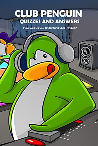Club Penguin Quizzes and Answers: How Well Do You Understand Club Penguin?: Club Penguin Trivia (English Edition)