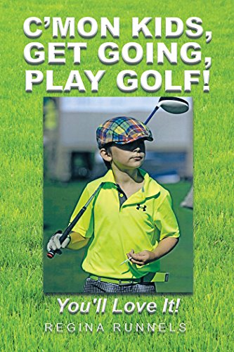 C’Mon Kids, Get Going, Play Golf!: You'll Love It! (English Edition)