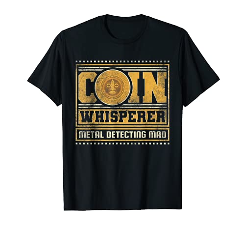 Coin Whisperer, el loco de los detectores de metales Camiseta