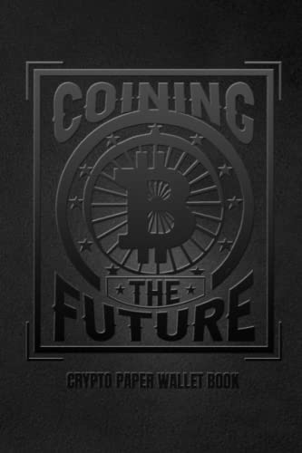 Coining The Future: Crypto Paper Wallet Book: Seed Phrase Keeper: Best Size 6x9 for Bitcoin Passphrase Keeper | Ultimate Gift for Crypto Lovers and Traders