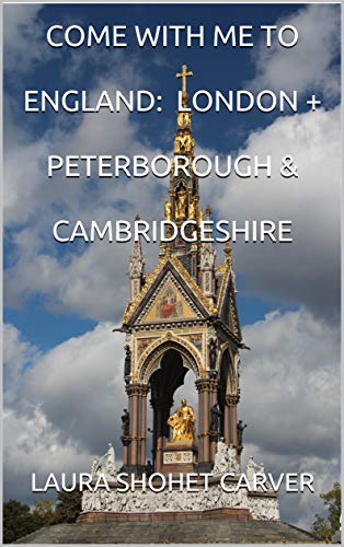 COME WITH ME TO ENGLAND: LONDON + PETERBOROUGH & CAMBRIDGESHIRE (English Edition)