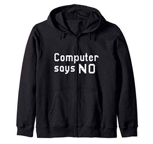 Computer Says No Tech Humor Programmer Coder Developer Sudadera con Capucha