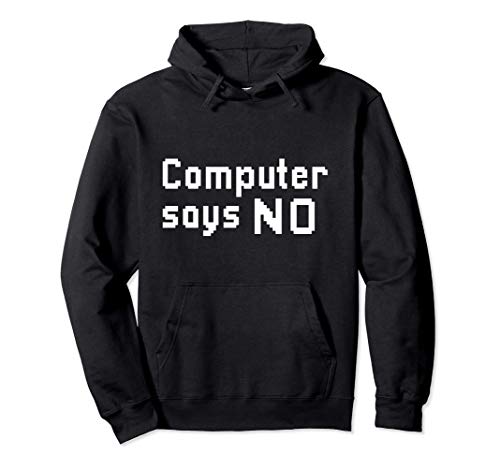 Computer Says No Tech Humor Programmer Coder Developer Sudadera con Capucha